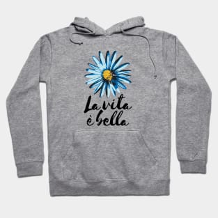 Life is Beautiful La Vita e Bella Hoodie